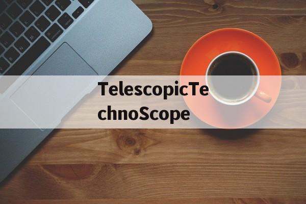 关于TelescopicTechnoScope的信息